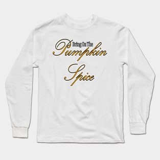 Pumpkin Spice Long Sleeve T-Shirt